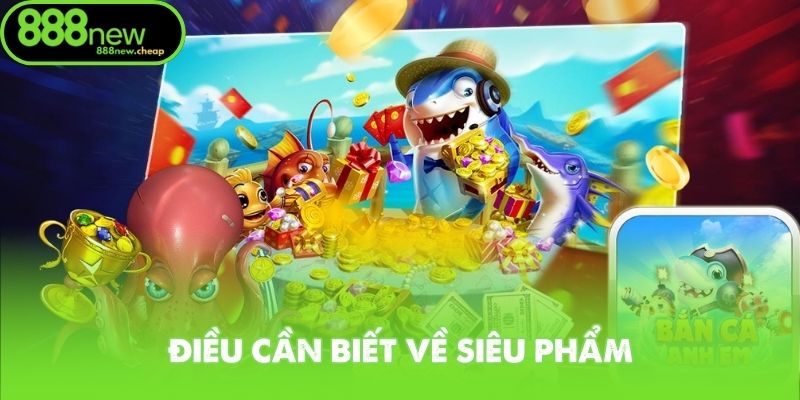 Điều cần biết về siêu phẩm