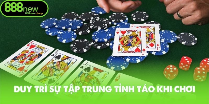 Cách chơi thắng mậu binh duy trì sự tập trung