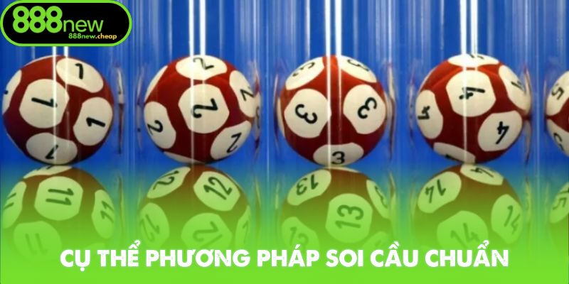 Cụ thể phương pháp soi cầu chuẩn