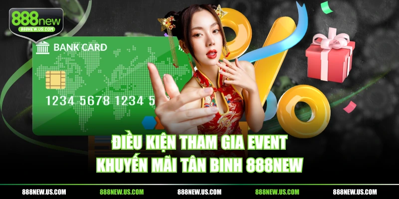 Điều kiện tham gia event khuyến mãi tân binh 888NEW Điều kiện tham gia event khuyến mãi tân binh 888NEW