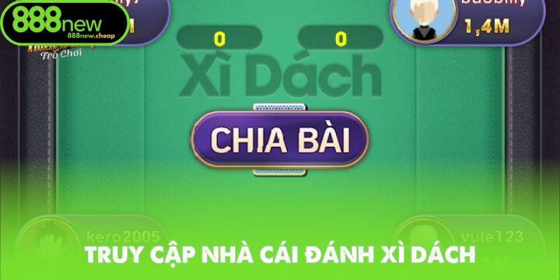 Truy cập nhà cái đánh xì dách